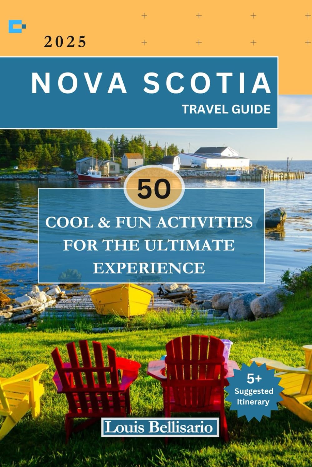 NOVA SCOTIA TRAVEL GUIDE: 50 Cool and Fun Activities for the Ultimate Experience (Louis Bellisario Travels and Tours, Band 16) Travel Guides