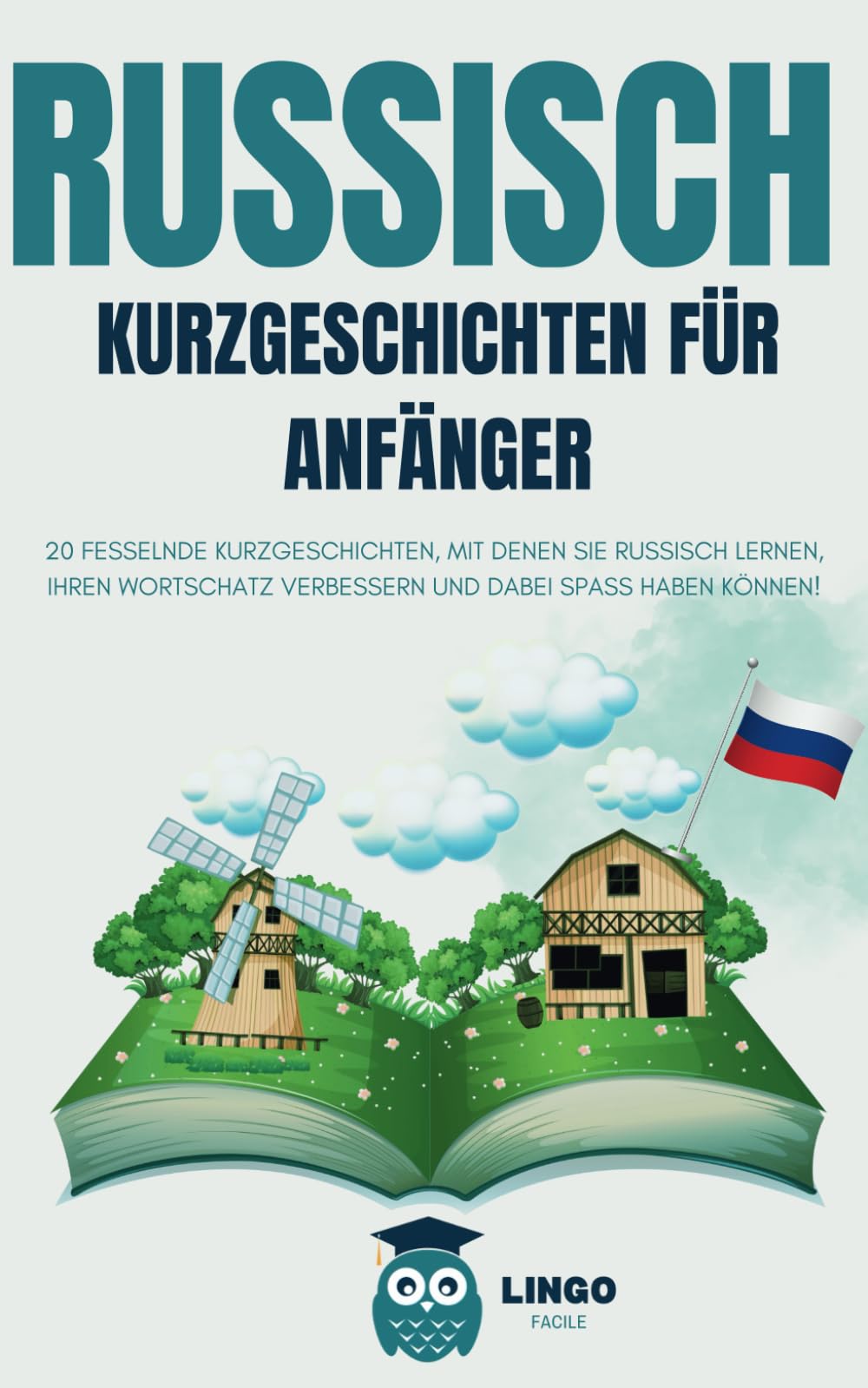 RUSSISCH Kurzgeschichten für Anfänger: 20 fesselnde Kurzgeschichten, mit denen Sie Russisch lernen, Ihren Wortschatz verbessern und dabei Spaß haben können! (LINGO FACILE (DE), Band 33) Foreign Languages ​​& Dictionaries