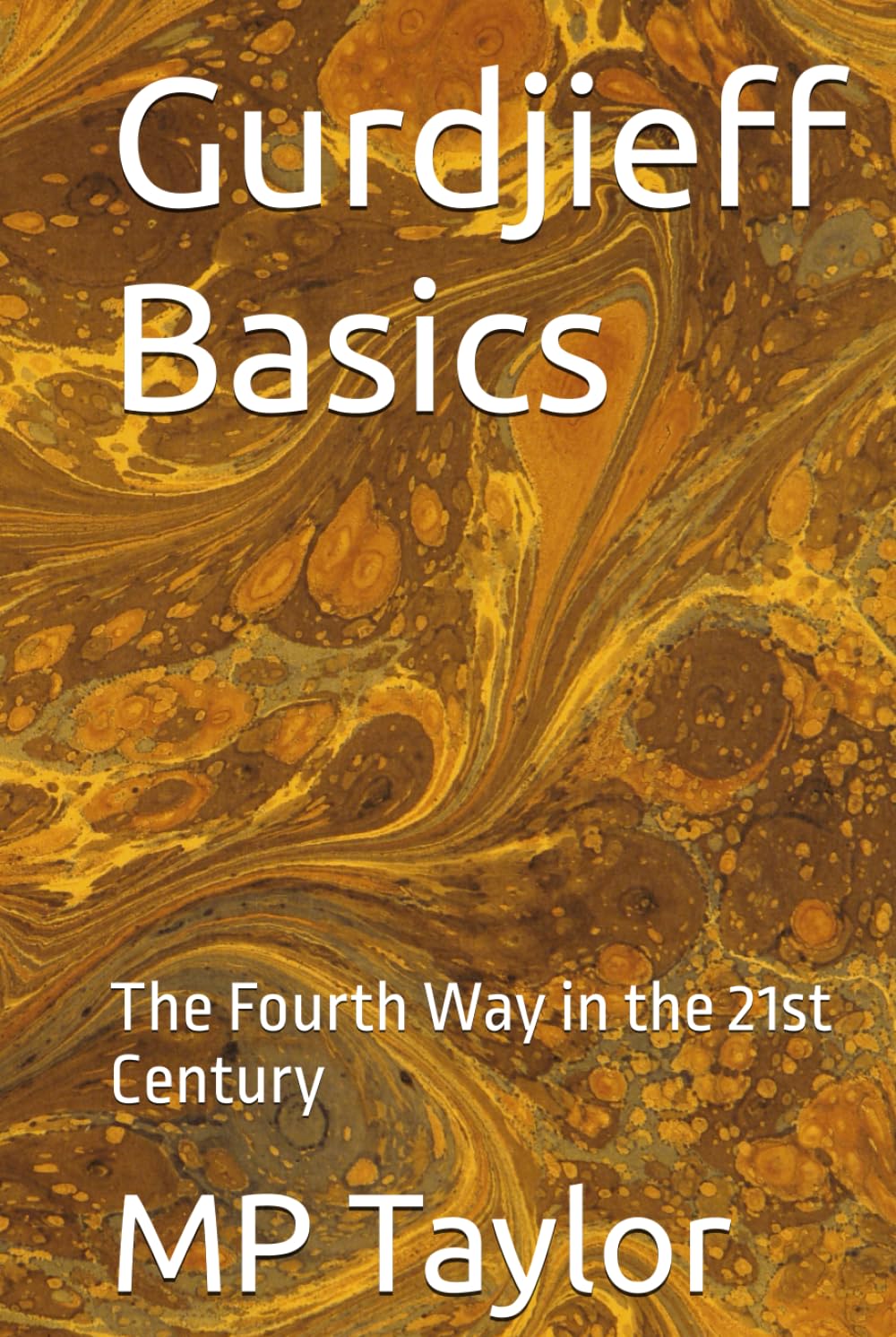 Gurdjieff Basics: The Fourth Way in the 21st Century Religion & Esotericism