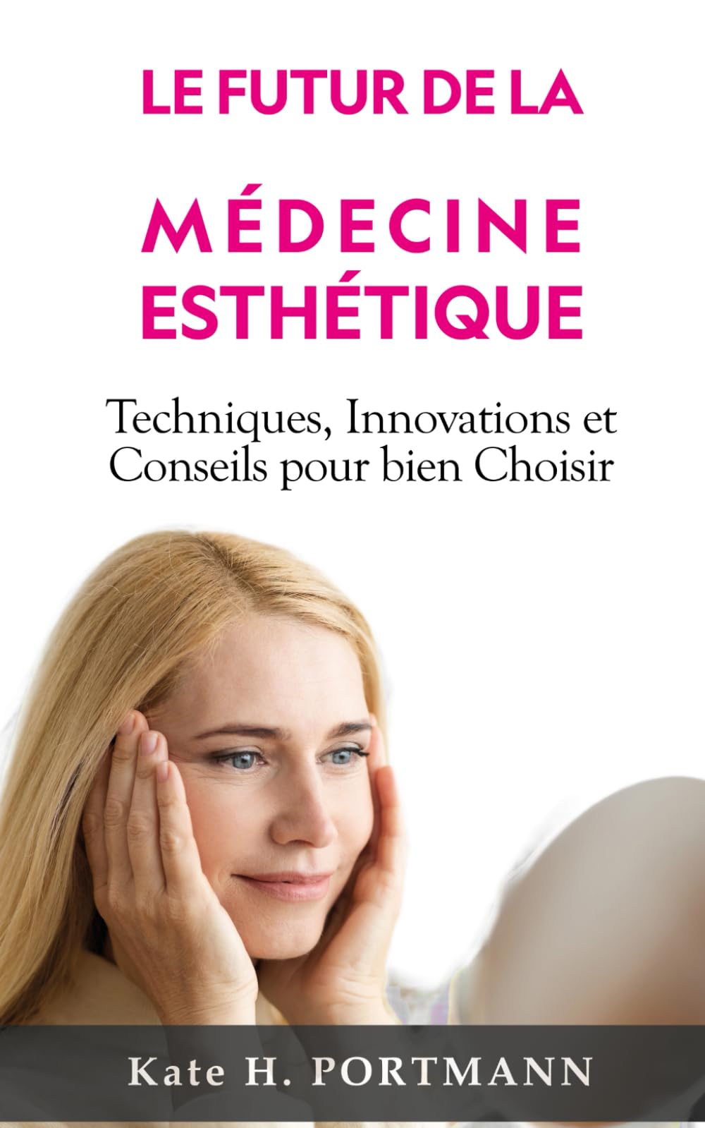 LE FUTUR DE LA MEDECINE ESTHETIQUE: Techniques, Innovations et Conseils pour bien choisir book
