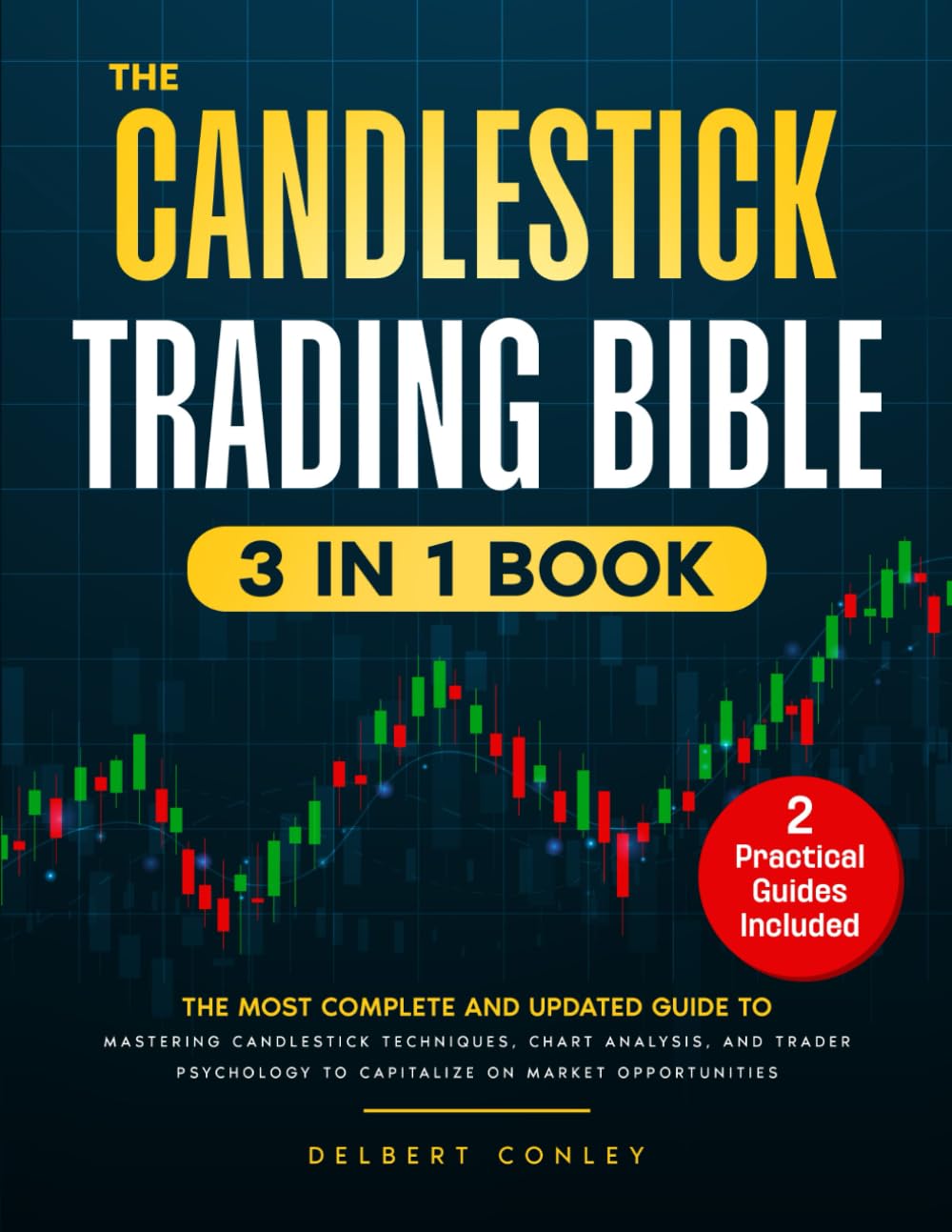 The Candlestick Trading Bible: The Ultimate Guide to Mastering Candlestick Techniques, Chart Analysis, and Trader Psychology for Market Success Business, Finance & Career