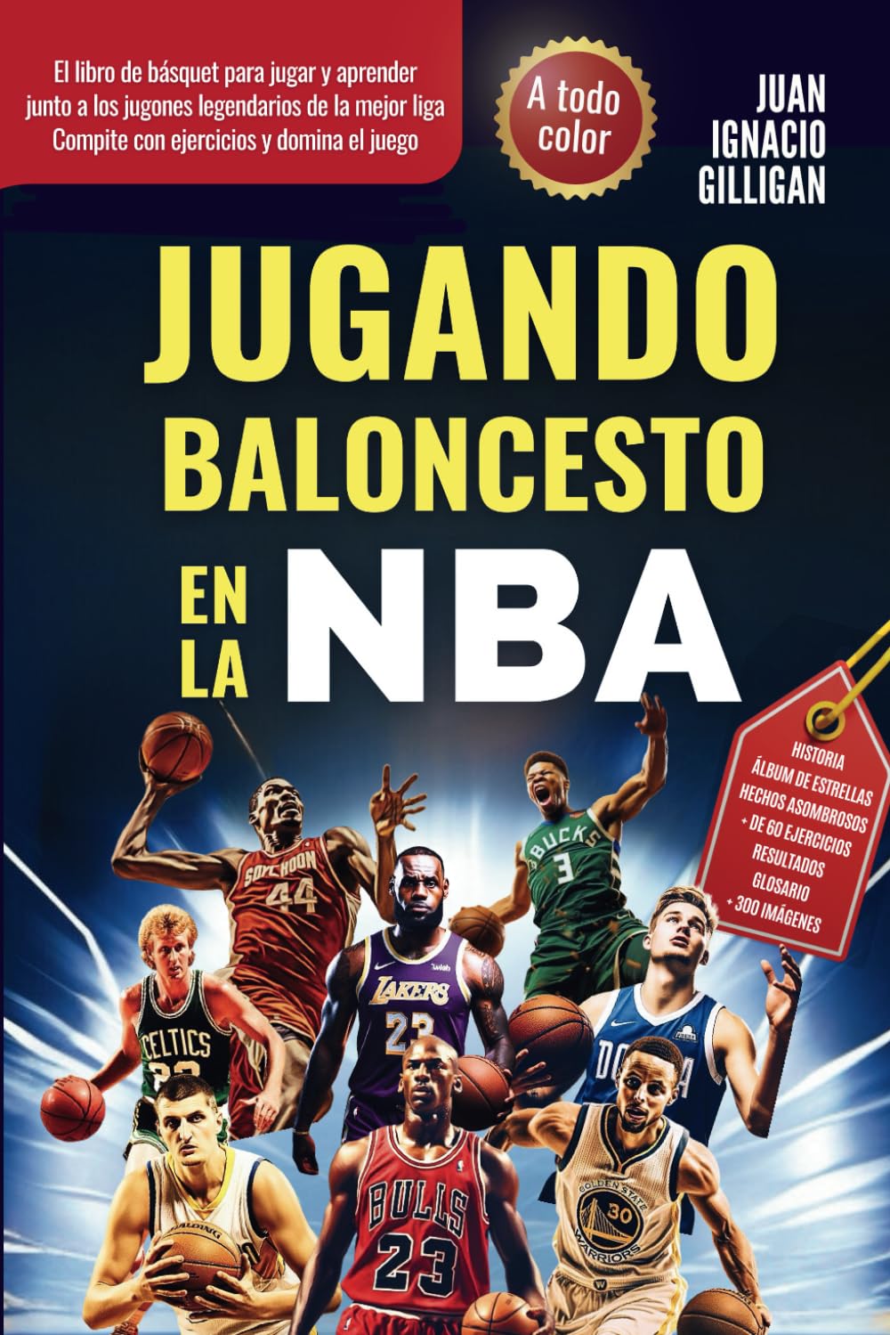 JUGANDO BALONCESTO EN LA NBA: EL LIBRO DE BASQUET PARA JUGAR Y APRENDER JUNTO A LOS JUGONES LEGENDARIOS DE LA MEJOR LIGA. COMPITE CON EJERCICIOS Y DOMINA EL JUEGO.PARA NIÑOS Y ADULTOS book