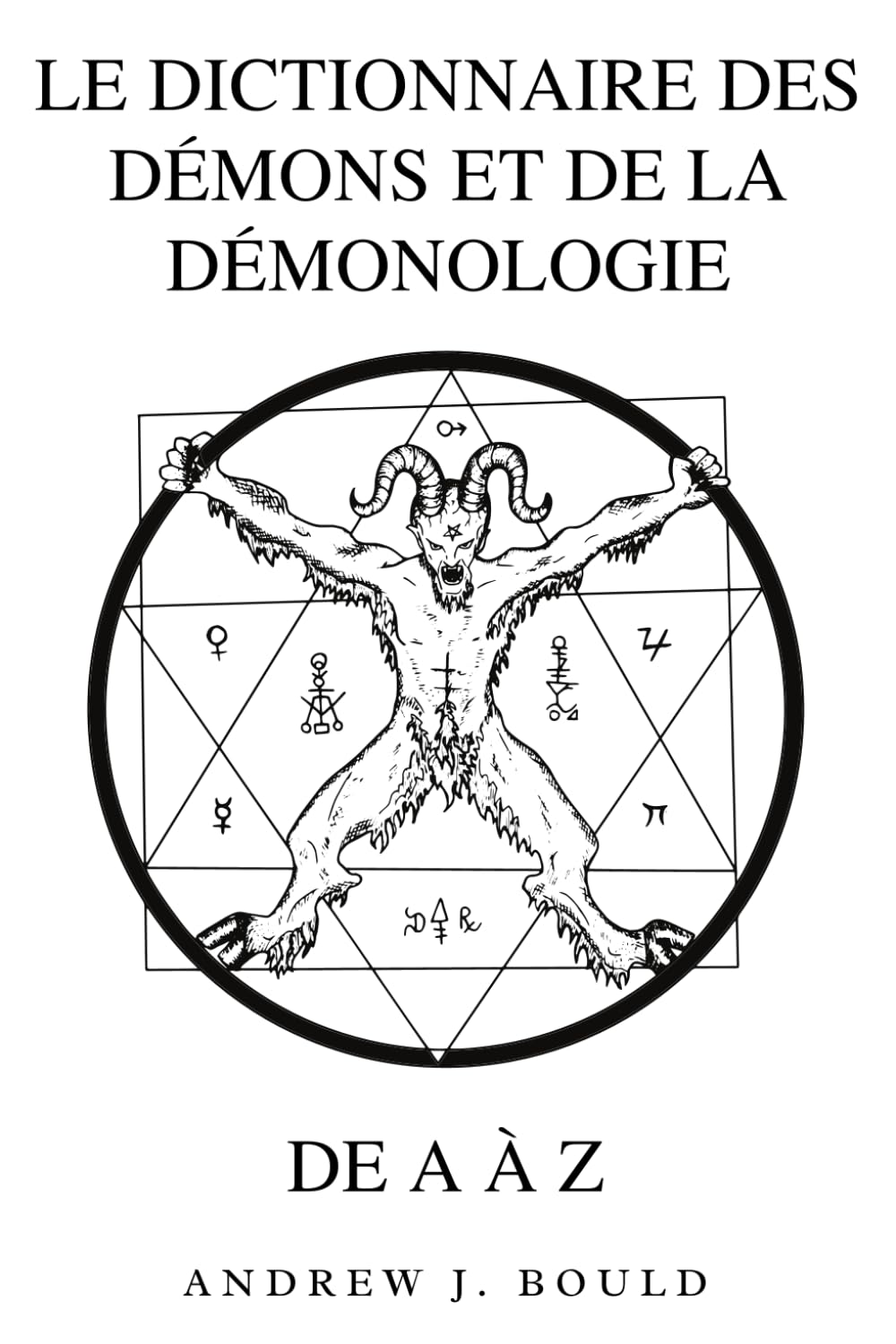 Le Dictionnaire des Démons et de la Démonologie de A à Z: Un Guide Complet des Entités Mythiques, Rituels Sombres, Traditions Anciennes et Ésotériques book