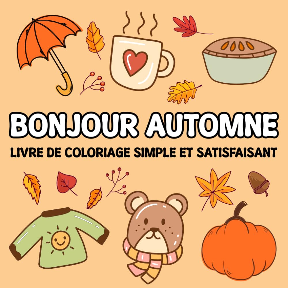 Bonjour Automne Livre de Coloriage Simple et Satisfaisant: 50 Dessins Grands et Adorables pour les Adultes ou les Enfants, Pages de coloriage relaxantes book