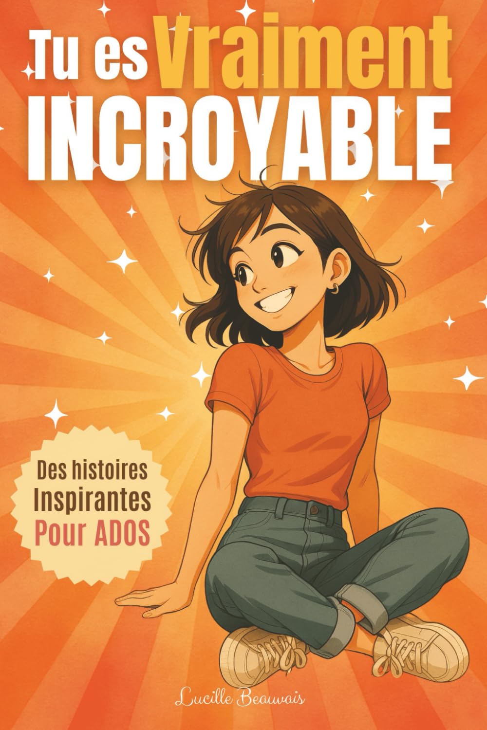 Tu es vraiment incroyable : Livre pour enfant ado fille sous forme d'histoires inspirantes dans un roman feel good, sur la confiance en soi, le ... idée cadeau originale pour ado de 11 à 18 ans Children's books