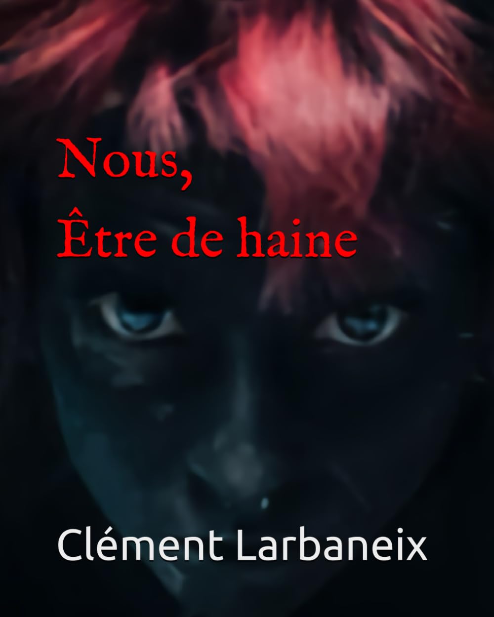 Nous, Être de haine book