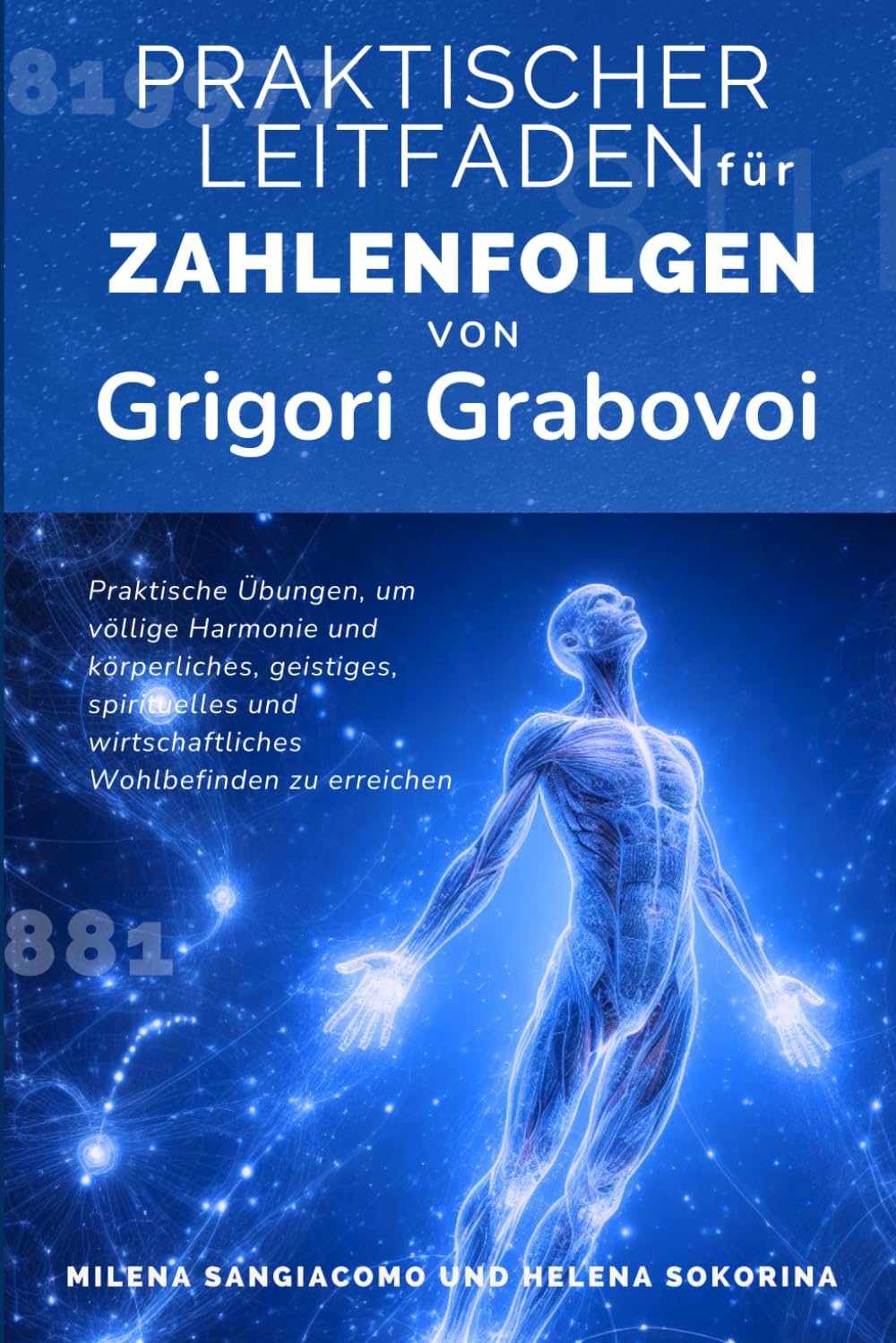 Praktischer Leitfaden für Zahlenfolgen von Grigori Grabovoi: Praktische Übungen, um völlige Harmonie und körperliches, geistiges, spirituelles und wirtschaftliches Wohlbefinden zu erreichen Mathematics