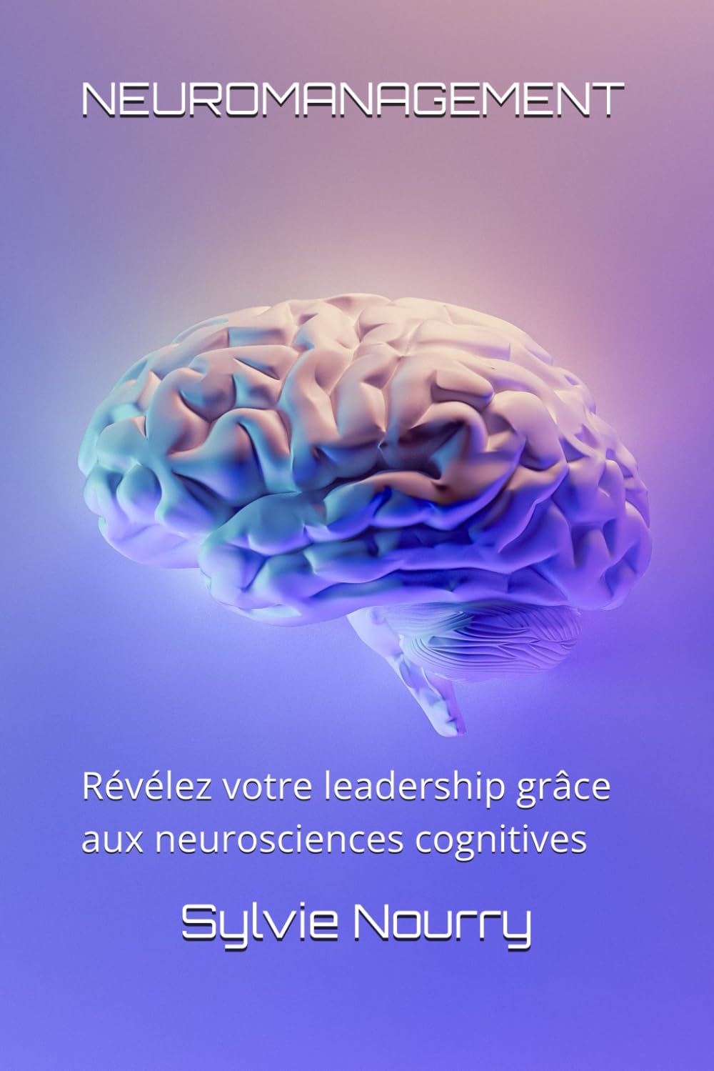 Neuromanagement: Révélez votre leadership grâce aux neurosciences cognitives book