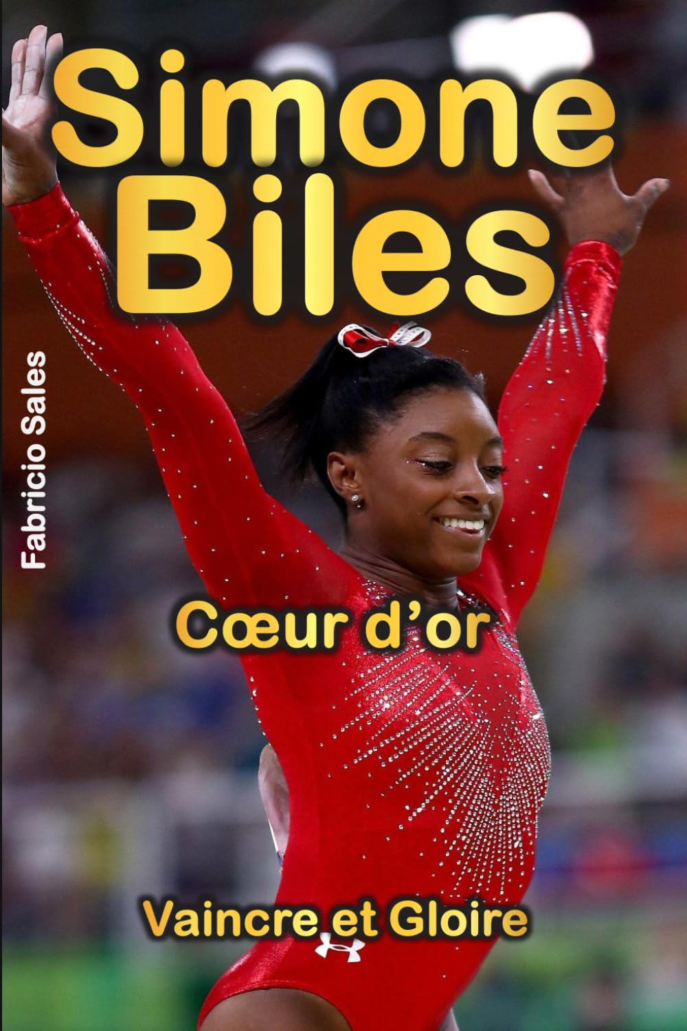 Simone Biles Cœur d’or: Vaincre et Gloire book