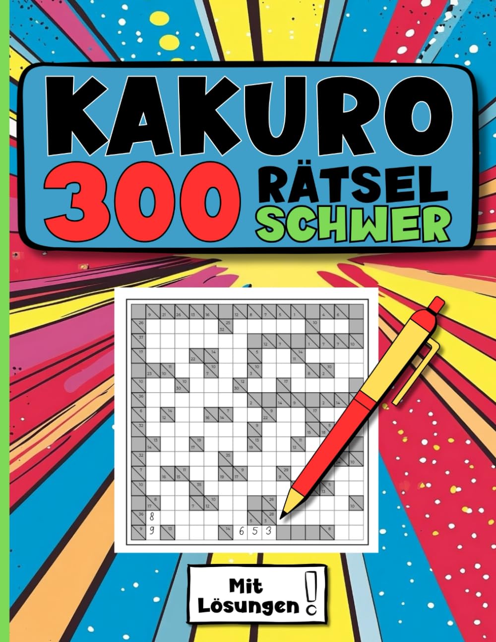 Kakuro- 300 Rätsel Schwer.: Das Kakuro Rätselheft für Fortgeschrittene. Mit Anleitung und Lösungen. Kakuro Schwer. Band 3. Leisure & Fun