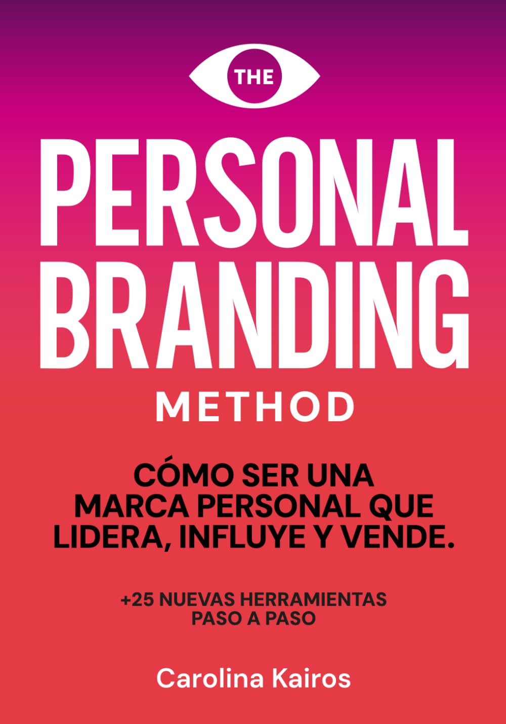 PERSONAL BRANDING METHOD: Cómo ser una marca personal que lidera, influye y vende +25 herramientas de personal branding paso a paso book