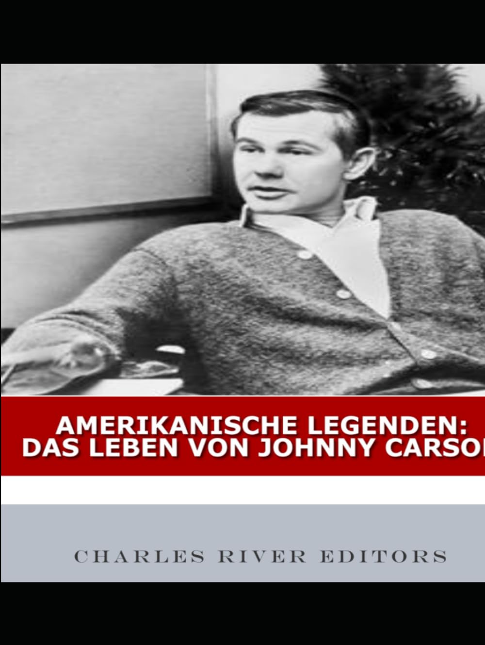 Amerikanische Legenden: Das Leben von Johnny Carson Politics & History