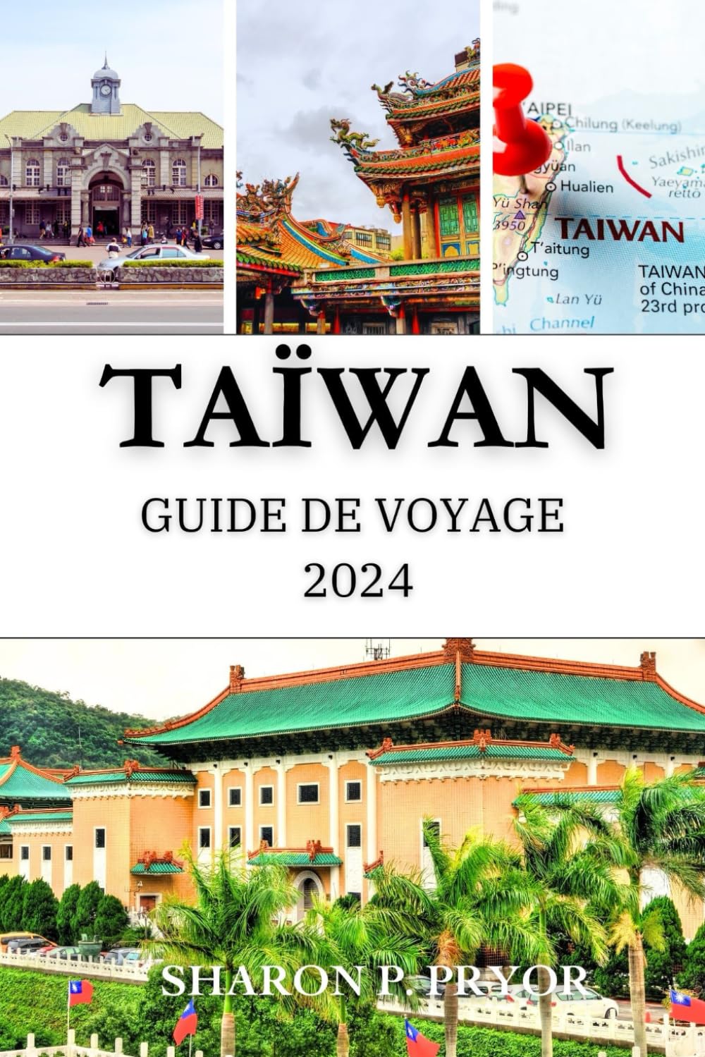 TAÏWAN GUIDE DE VOYAGE 2024: Un voyage complet à travers les plus beaux endroits de l'île book