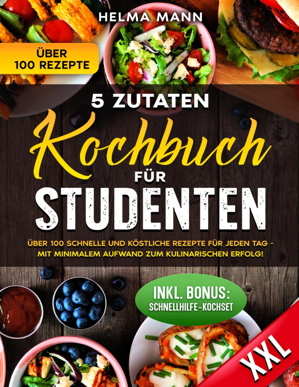 5- Zutaten Kochbuch für Studenten: Über 100 schnelle und köstliche Rezepte für jeden Tag - Mit minimalem Aufwand zum kulinarischen Erfolg! Health, Nutrition & Fitness
