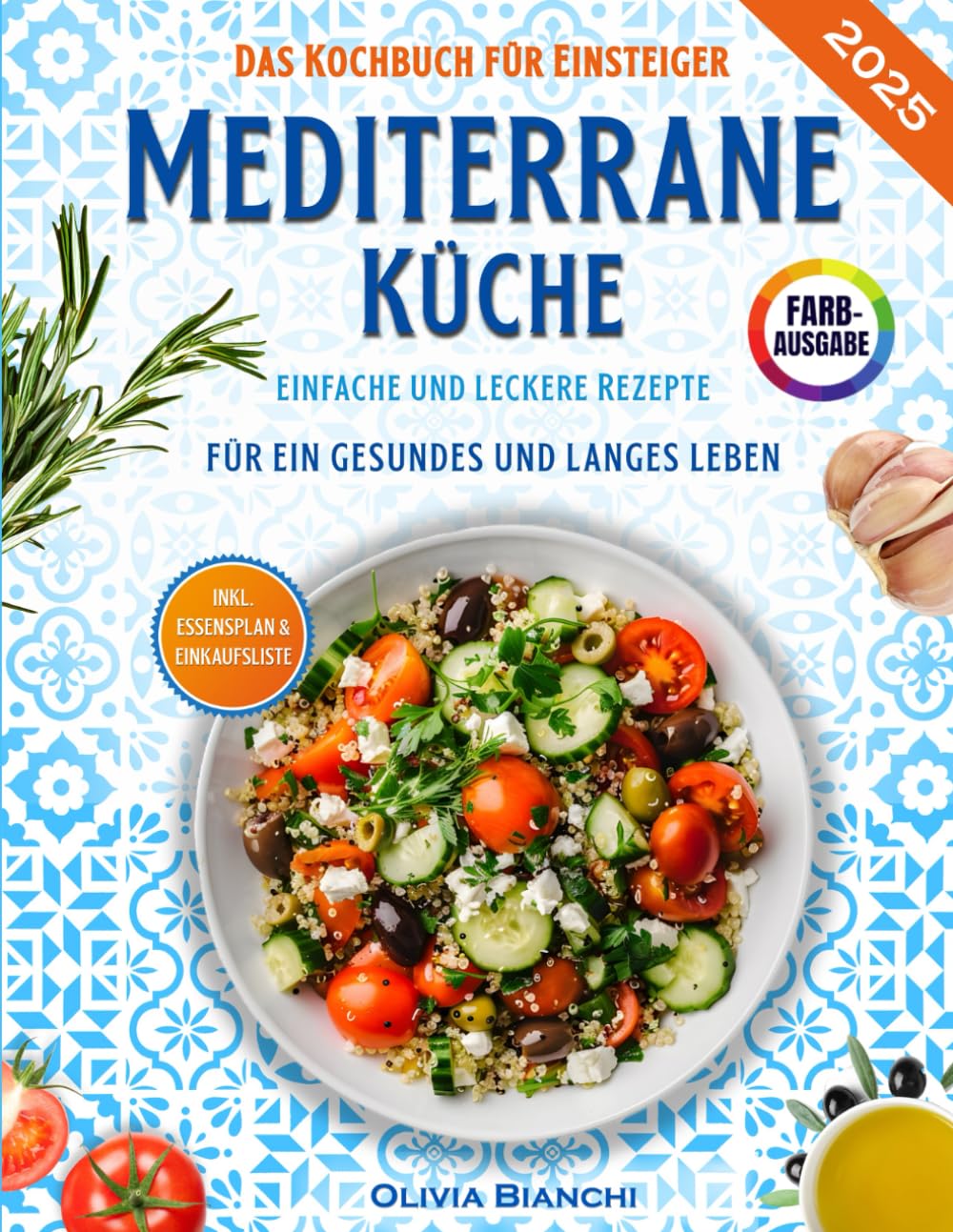 Mediterrane Küche für Einsteiger: Das praktische Kochbuch mit einfachen und leckeren Rezepten für ein gesundes und langes Leben - inkl. Essensplan, Nährwertangaben & Einkaufsliste Health, Nutrition & Fitness