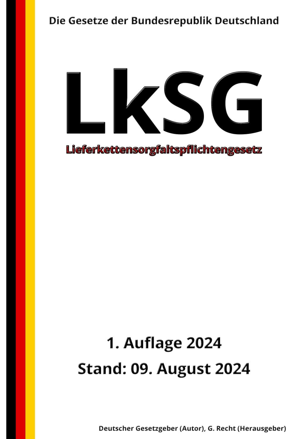 Lieferkettensorgfaltspflichtengesetz - LkSG, 1. Auflage 2024: Die Gesetze der Bundesrepublik Deutschland Law