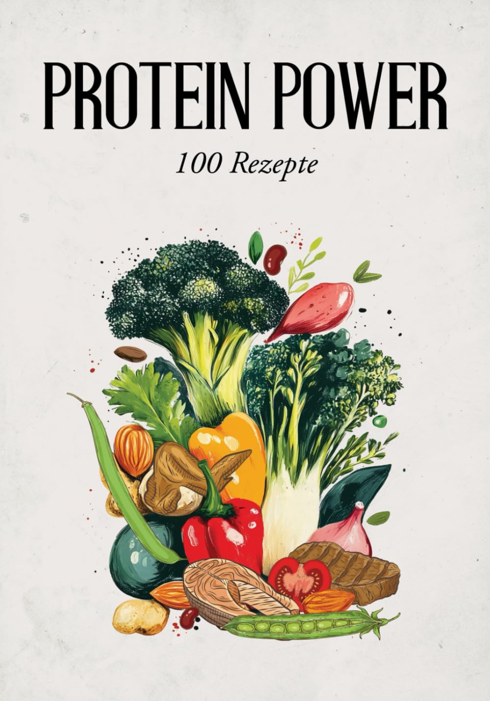 Protein-Power: 100 High-Protein-Rezepte für Muskelaufbau und Fitness Leisure, Home & Garden