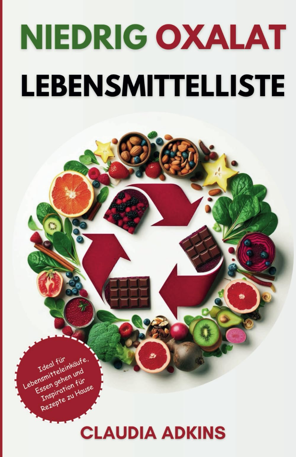 NIEDRIG OXALAT LEBENSMITTELLISTE: Ein aktueller Leitfaden mit über 600 bewerteten Lebensmitteln zum Einkaufen, Kochen und richtigen Essen ohne ... (Die Listen gesunder Lebensmittel) Leisure, Home & Garden
