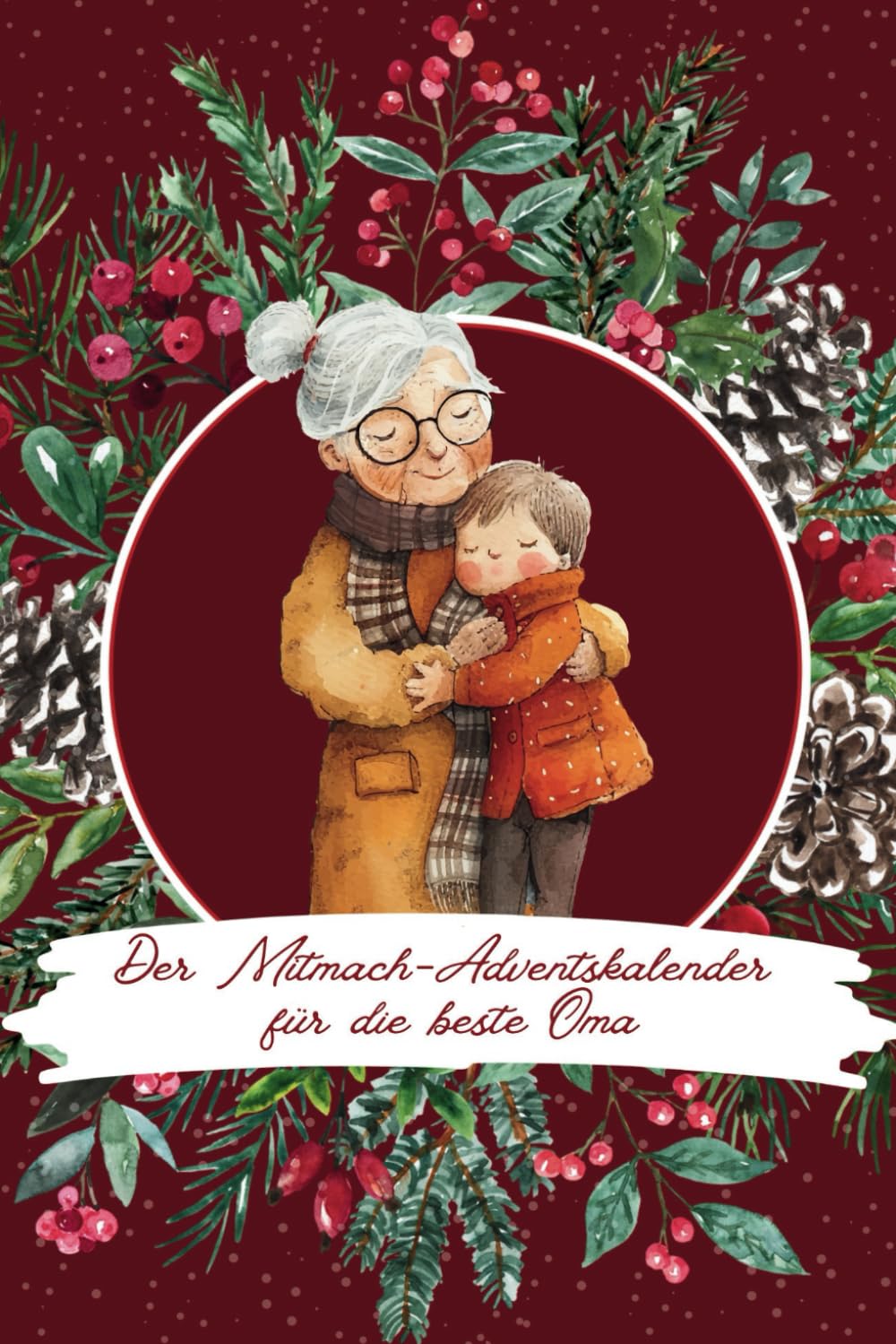 Der Mitmach-Adventskalender für die beste Oma: 24 zauberhafte Ideen für die Weihnachtszeit für Omas und ihre Enkelkinder Lifestyle