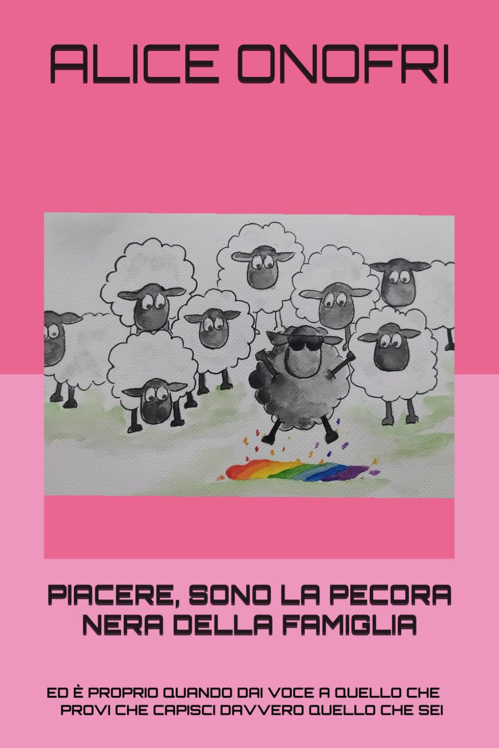 PIACERE, SONO LA PECORA NERA DELLA FAMIGLIA: ED È PROPRIO QUANDO DAI VOCE A QUELLO CHE PROVI CHE CAPISCI DAVVERO QUELLO CHE SEI book