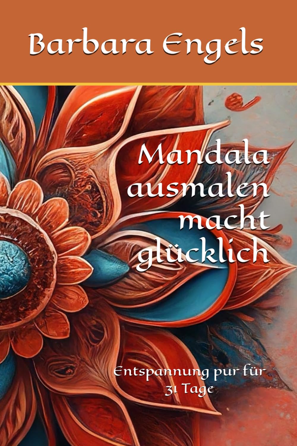 Mandala ausmalen macht glücklich: Entspannung pur für 31 Tage Lifestyle