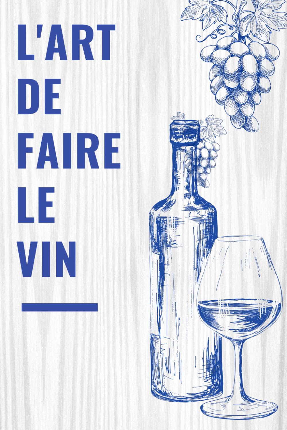 L'art de faire le vin (Illustré) book