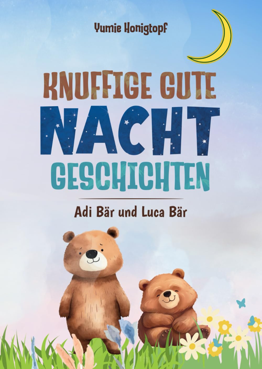 Knuffige Gute Nacht Geschichten, Adi Bär und Luca Bär: kleine Gute Nachtgeschichten, ab 3 Jahren. Zwei Bären Brüder , voller Abenteuerlust. Auf 102 ... Stern Schnuppen Nacht und vieles mehr.. Non-fiction