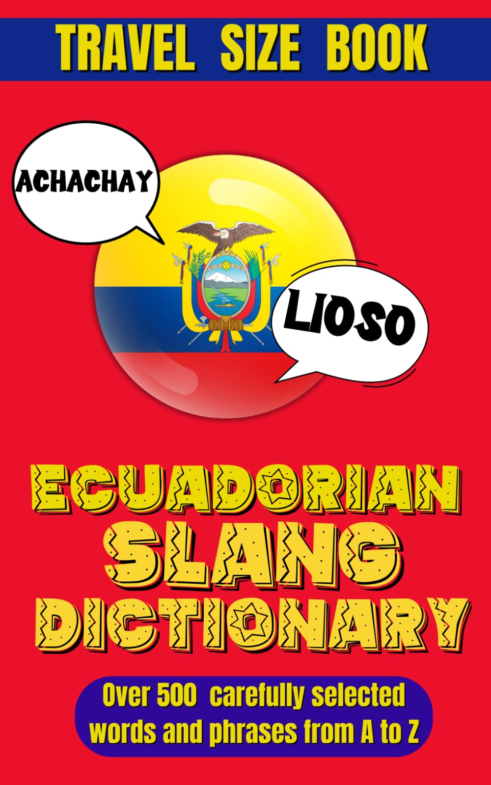 Ecuadorian Slang Dictionary: Unlock the Secrets of Ecuadorian Spanish with Lively Phrases and Expressions, A Comprehensive Guide to Ecuador’s Most Unique and Playful Expressions. Leisure, Home & Garden