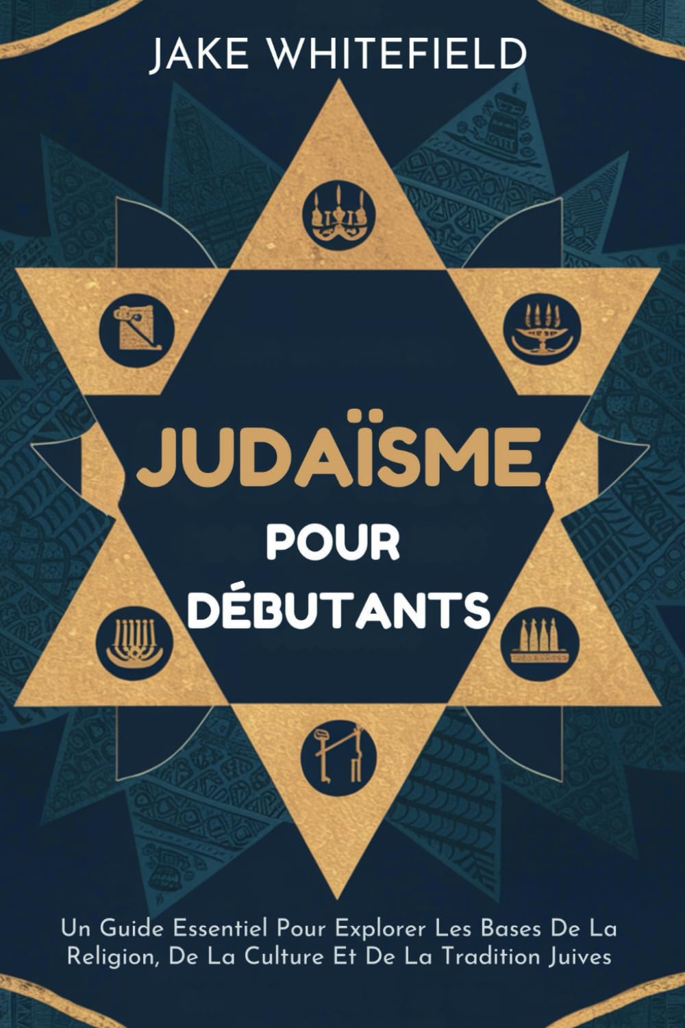 Judaïsme Pour Débutants: Un Guide Essentiel Pour Explorer Les Bases De La Religion, De La Culture Et De La Tradition Juives book