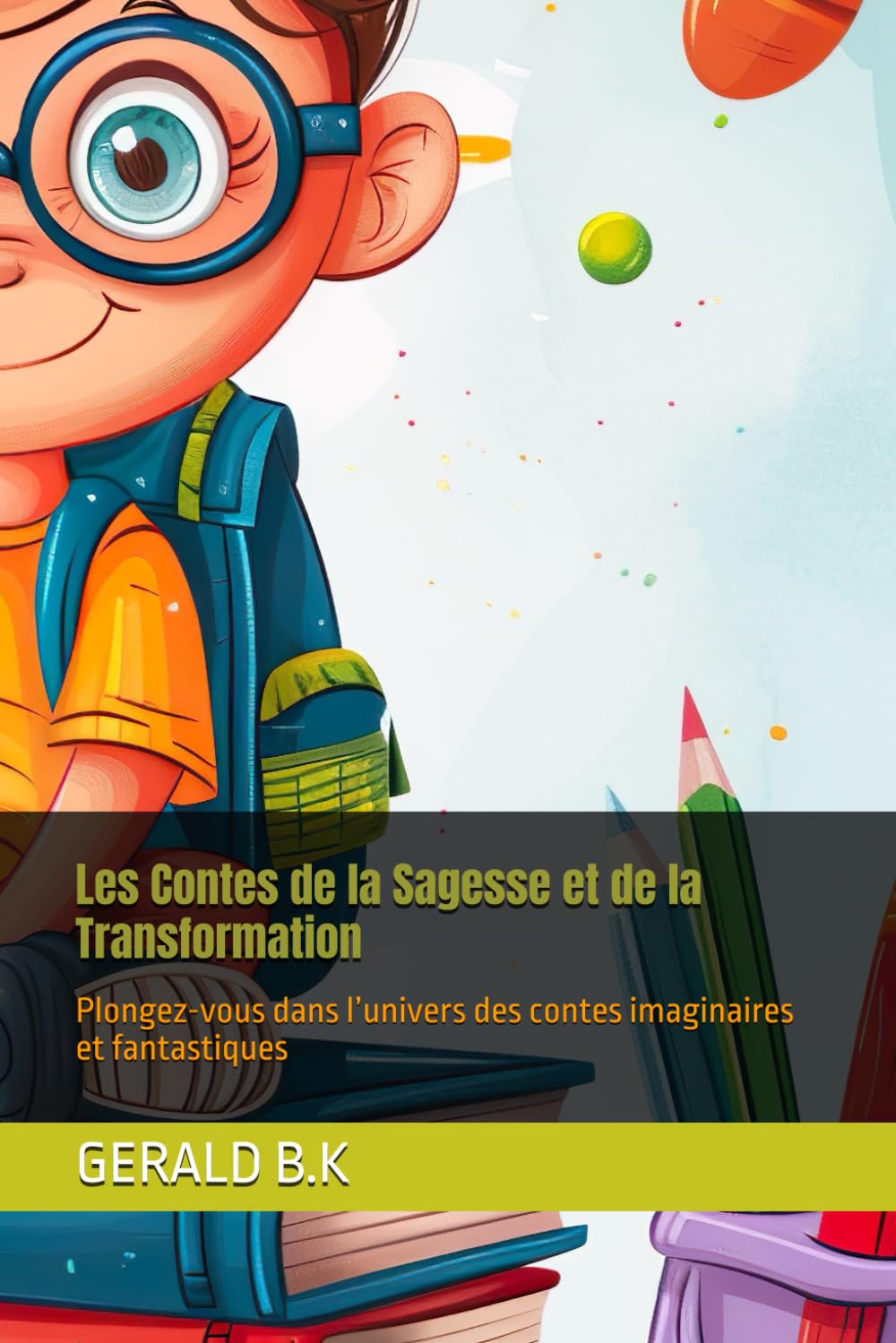 Les Contes de la Sagesse et de la Transformation: Plongez-vous dans l’univers des contes imaginaires et fantastiques book