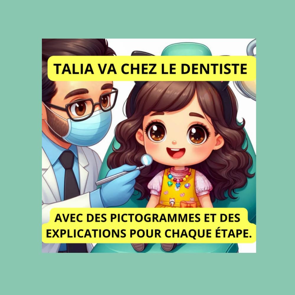 TALIA VA CHEZ LE DENTISTE: AVEC DES PICTOGRAMMES ET DES EXPLICATIONS POUR CHAQUE ETAPES book