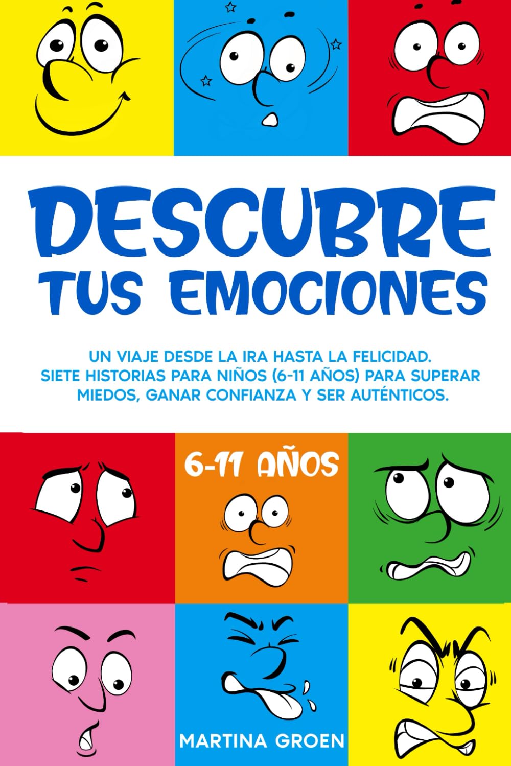 Descubre tus Emociones: Un Viaje desde la Ira hasta la Felicidad. Siete Historias para Niños (6-11 años) para Superar Miedos, Ganar Confianza y Ser Auténticos book
