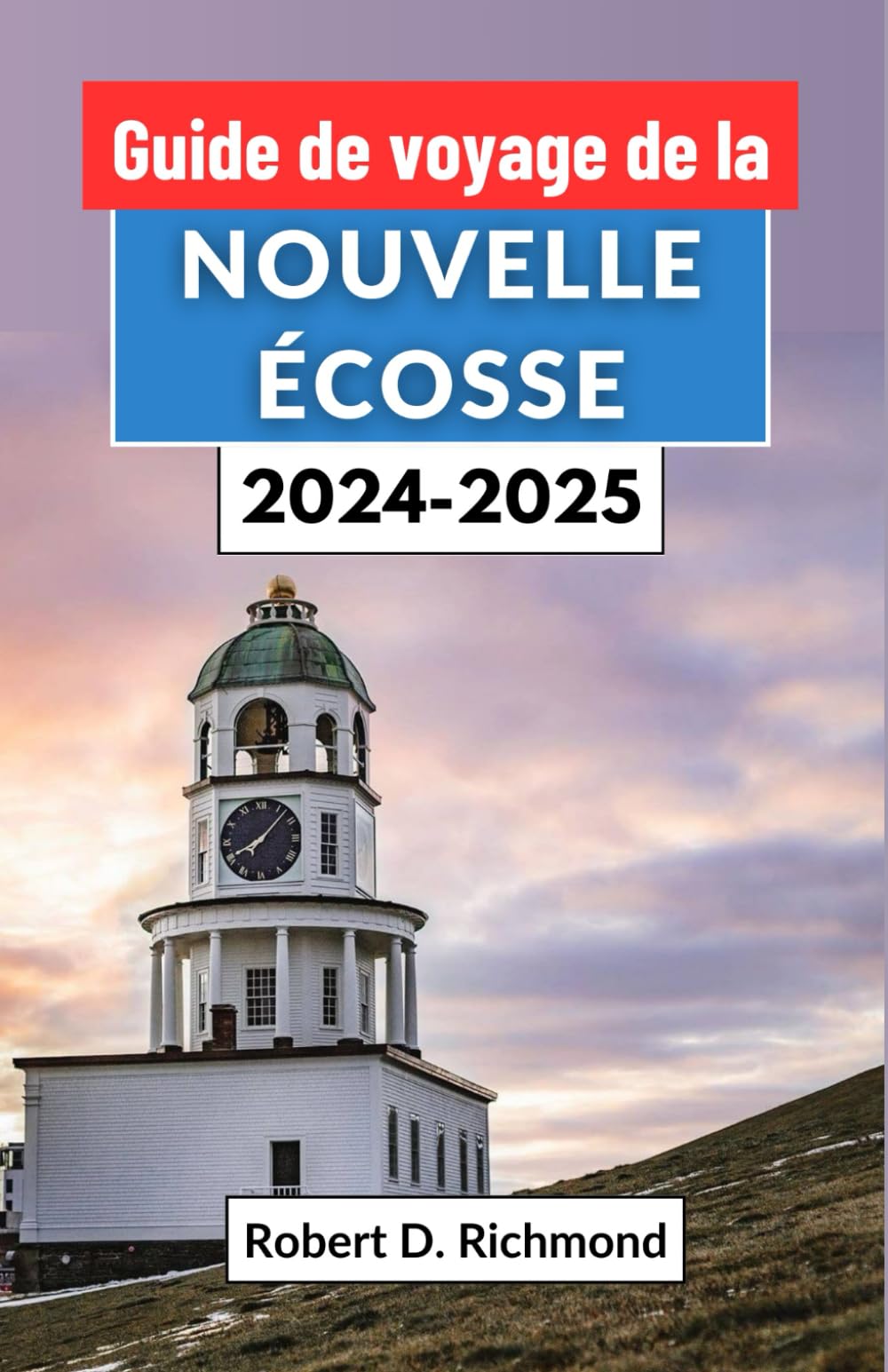 Guide de voyage de la Nouvelle Écosse 2024-2025: Un voyage à travers le joyau maritime du Canada – des villages historiques aux sentiers côtiers à couper le souffle book
