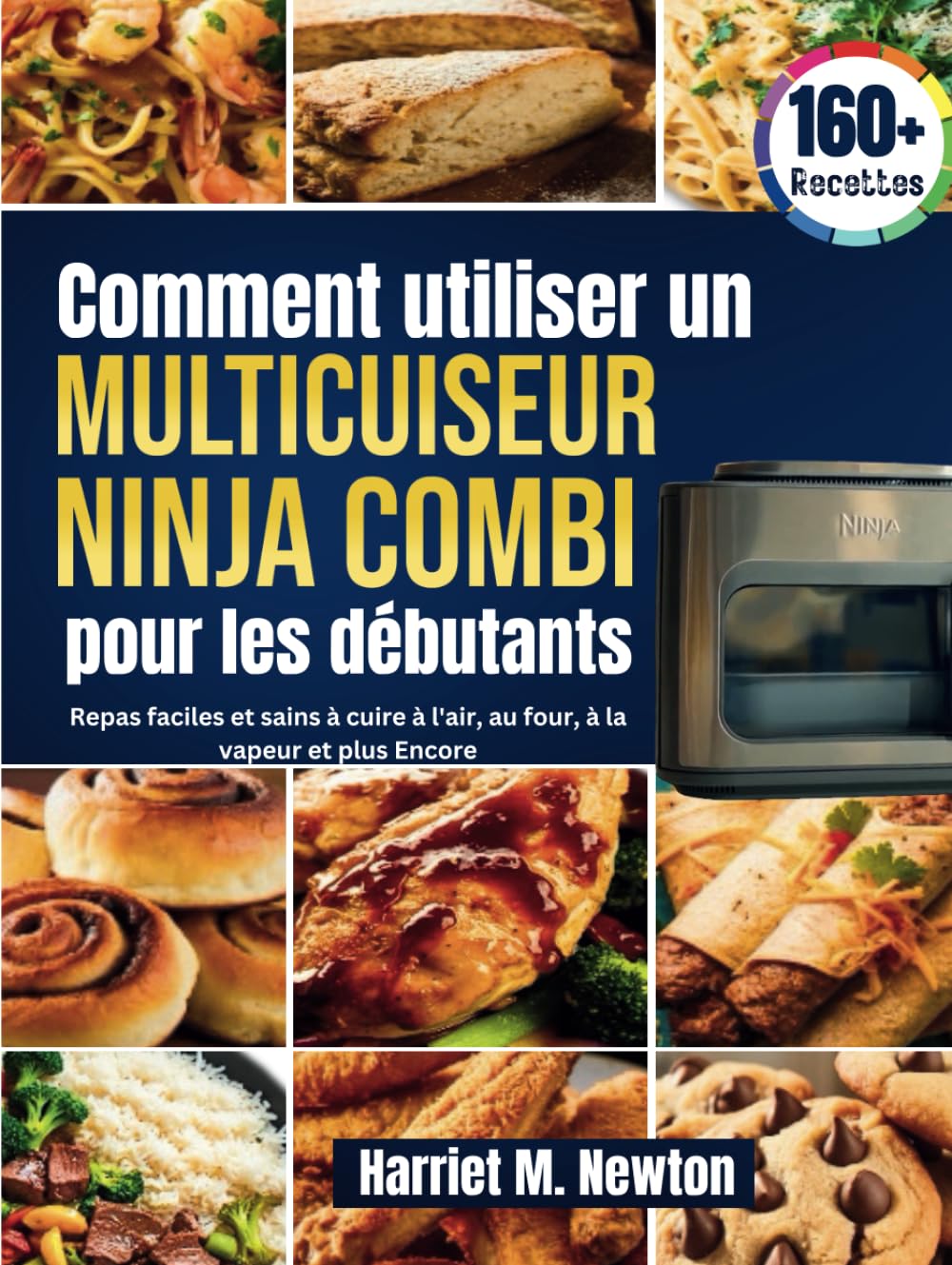 Comment Utiliser un Multicuiseur Ninja Combi pour les Débutants: Repas faciles et sains à cuire à l'air, au four, à la vapeur et plus Encore book