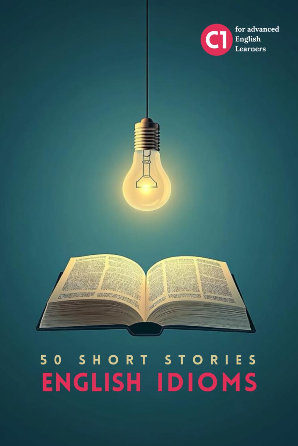50 English Idioms: Short Stories for C1 Advanced Learners book