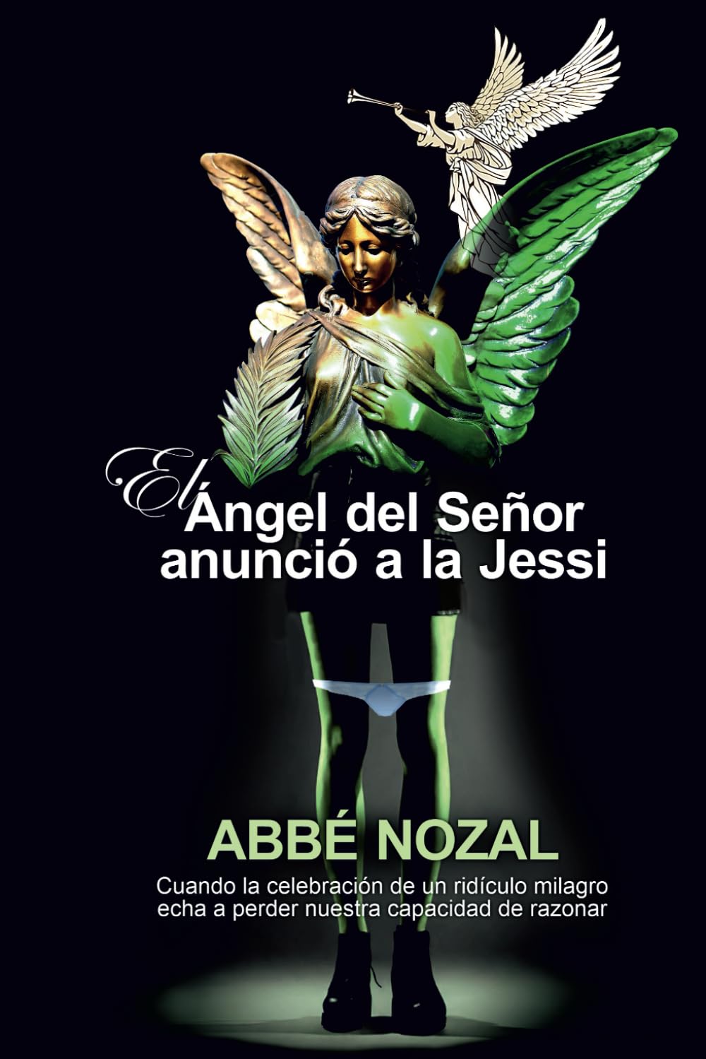 El Ángel del Señor anunció a la Jessi: Cuando la celebración de un ridículo milagro echa a perder nuestra capacidad de razonar (ESPABILANDO, Band 2) Humour & Satire