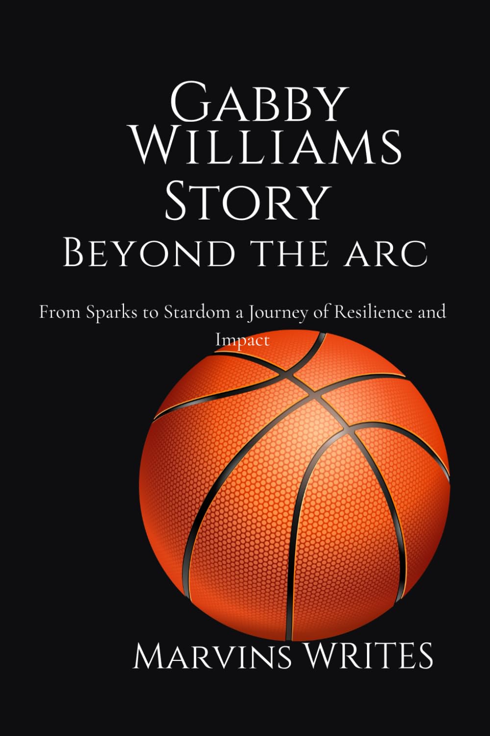 Gabby Williams Stoy Beyond The Arc: From Sparks to Stardom a Journey of Resilience and Impact book