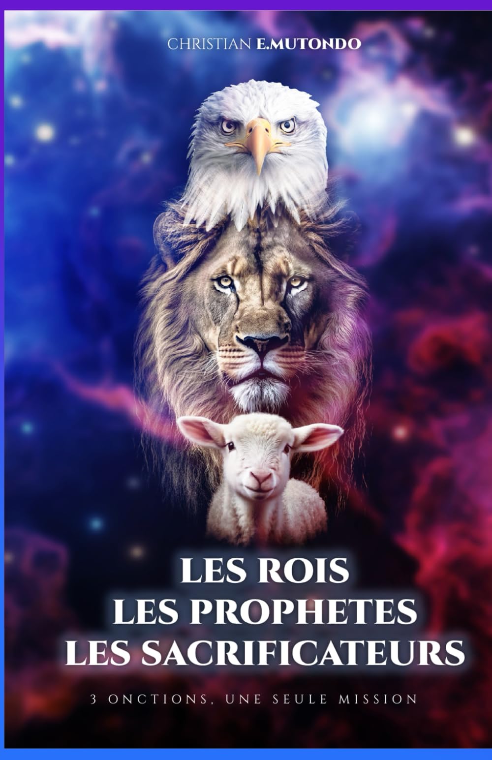 LES ROIS, LES PROPHÈTES, LES SACRIFICATEURS: 3 ONCTIONS, UNE SEULE MISSION book