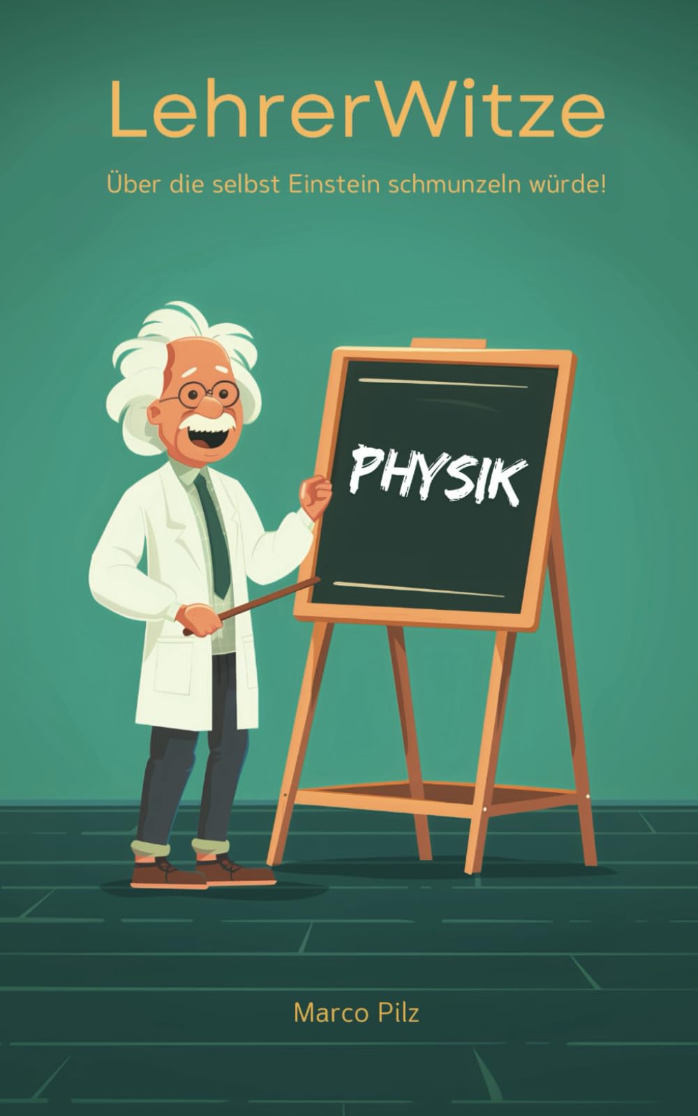 LehrerWitze - Physik - Über die selbst Einstein schmunzeln würde! Humour & Satire