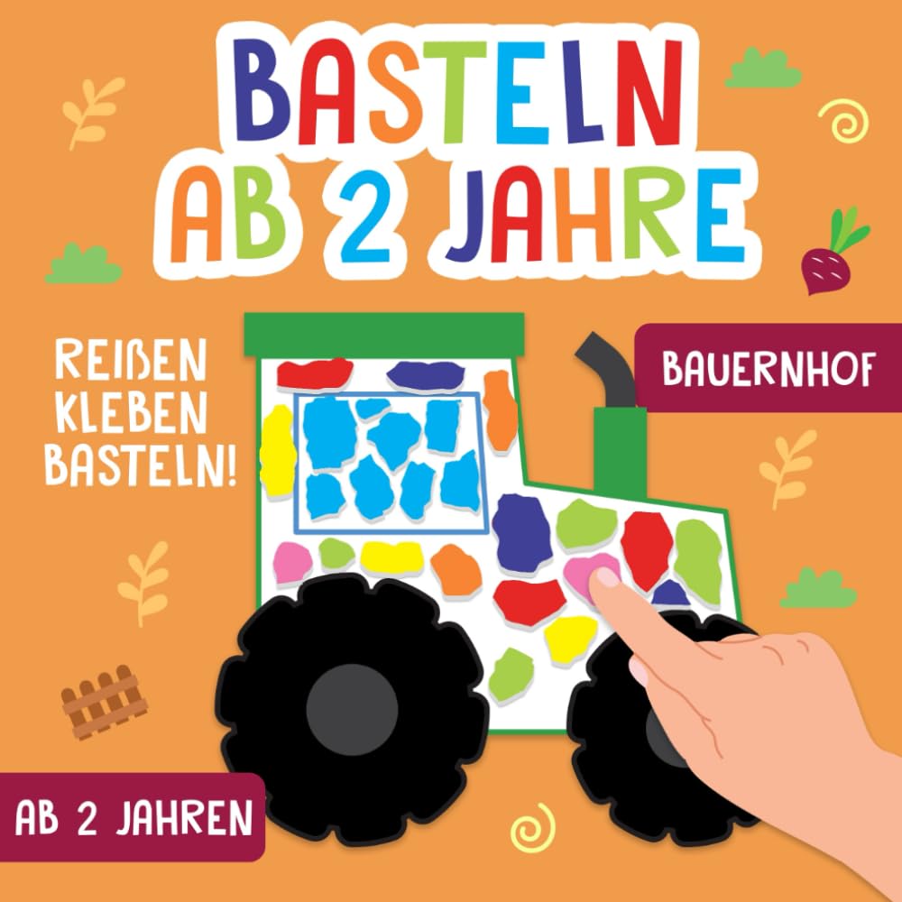 Basteln ab 2 Jahre: Bauernhof - Reißen, Kleben, Basteln! - Das große kunterbunte Bastelbuch für Kinder mit farbigen Bastelvorlagen! - Für Mädchen und Jungen Hobbies & Crafts