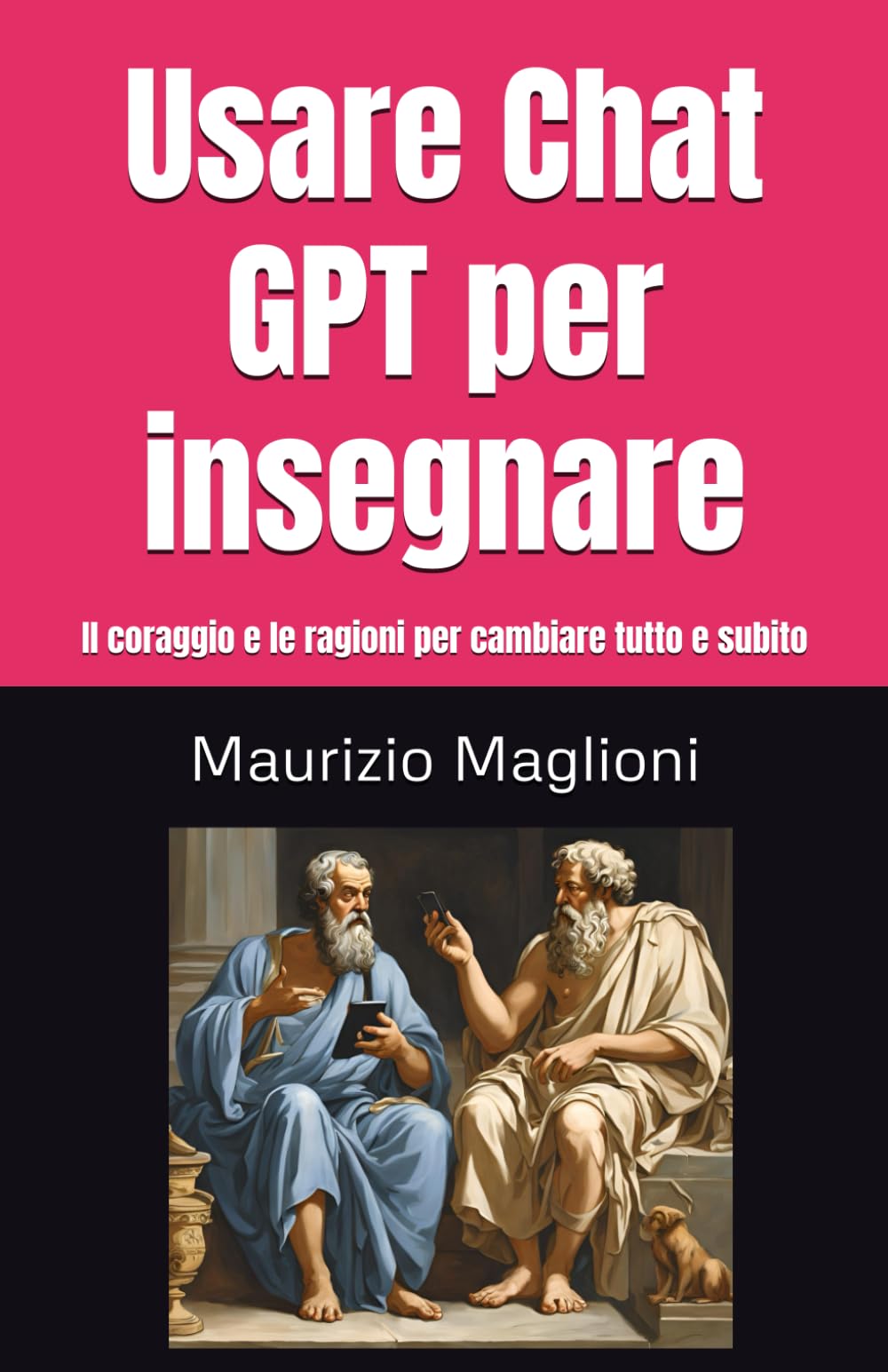 Usare Chat GPT per insegnare: Una scuola olistica per formare esseri umani migliori di noi (AISCUOLA.IT, Band 1) Books