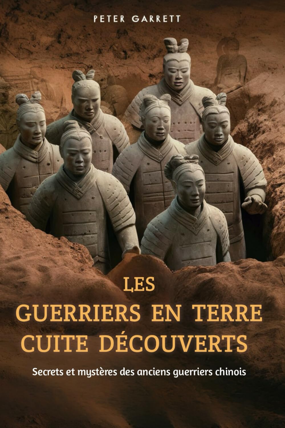 Les Guerriers en Terre Cuite Découverts: Secrets et mystères des anciens guerriers chinois book