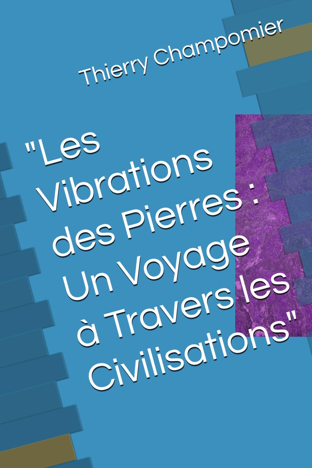 "Les Vibrations des Pierres : Un Voyage à Travers les Civilisations" book