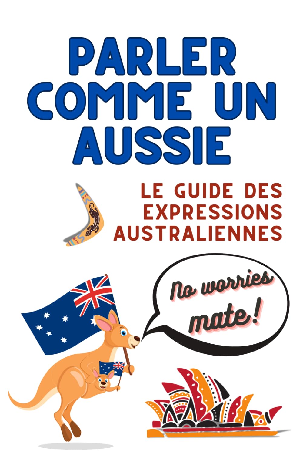 Parler comme un Aussie: Le guide des expressions australiennes – Maîtriser le slang australien book