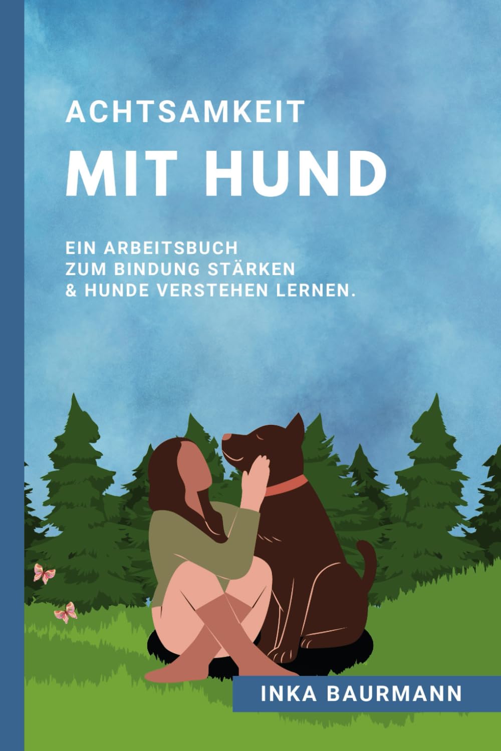 Achtsamkeit mit Hund: Ein Arbeitsbuch zum Bindung stärken & Hunde verstehen lernen. Lifestyle