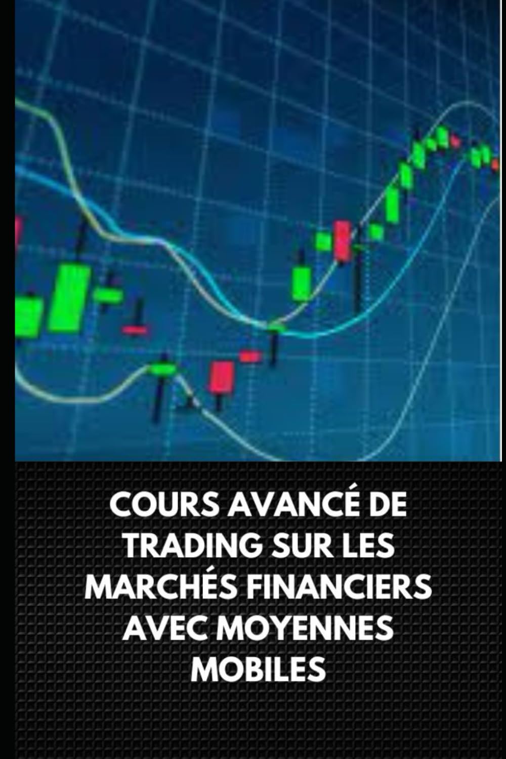 COURS AVANCÉ DE TRADING SUR LES MARCHÉS FINANCIERS AVEC MOYENNES MOBILES book