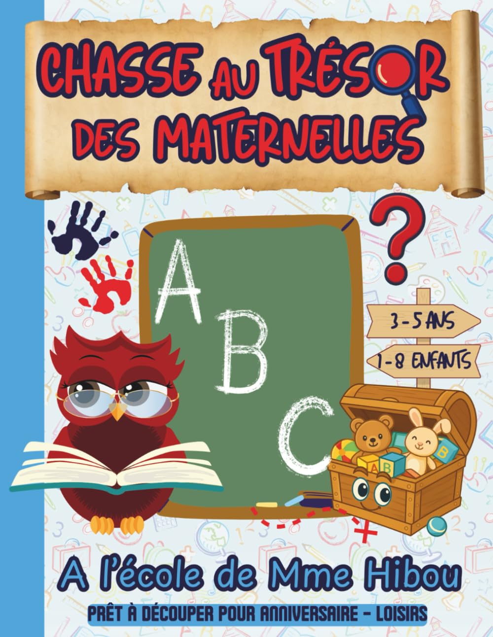 Chasse au Tresor des Maternelles / A l’école de Mme Hibou: Chasse au Tresor des petits / rentrée maternelle 3 - 4 – 5 ans / Clé en Main / Jeux Vacances Enfant book