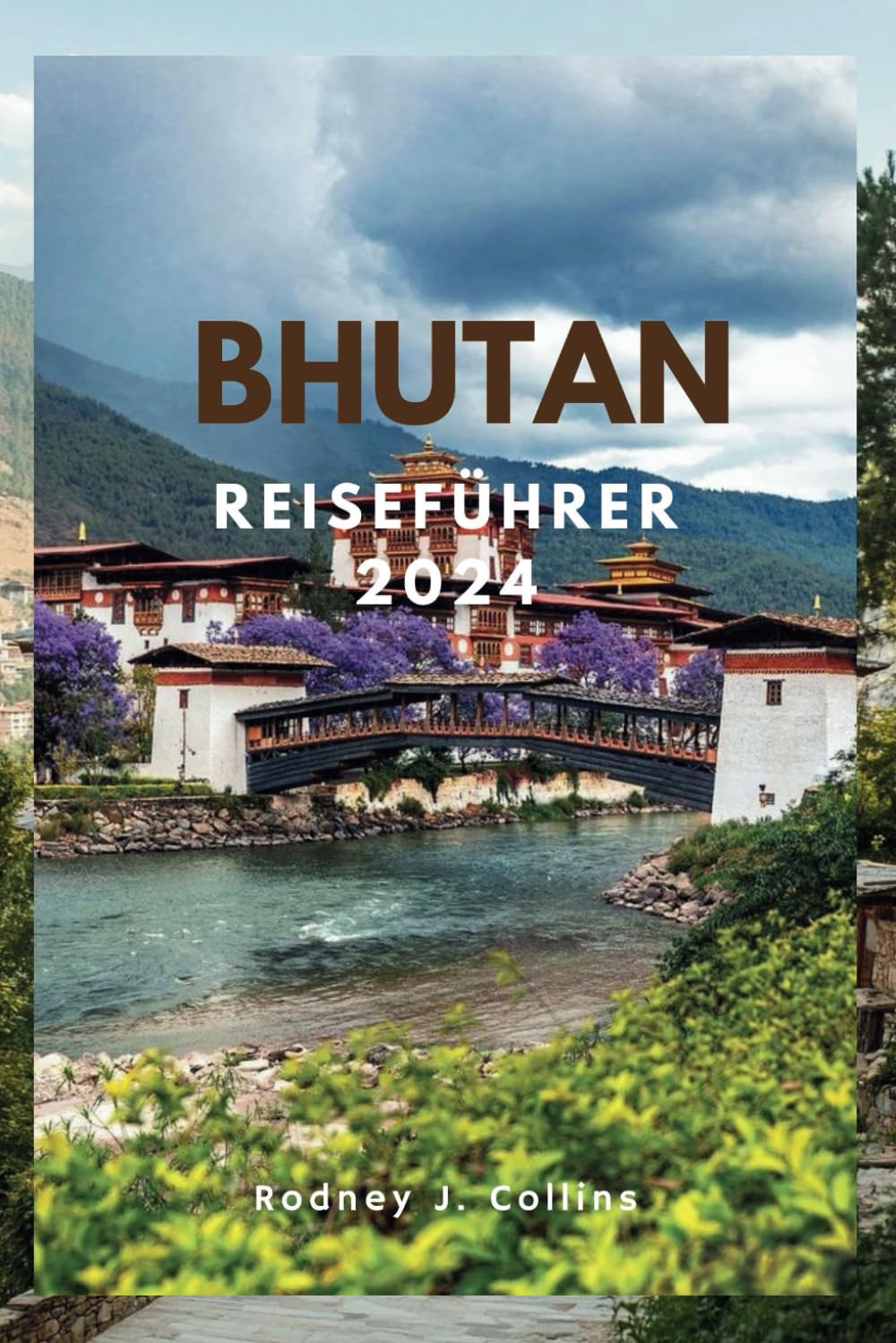 Bhutan Reiseführer 2024: Erleben Sie die Abenteuer und die Ruhe des Landes des Glücks Leisure, Home & Garden