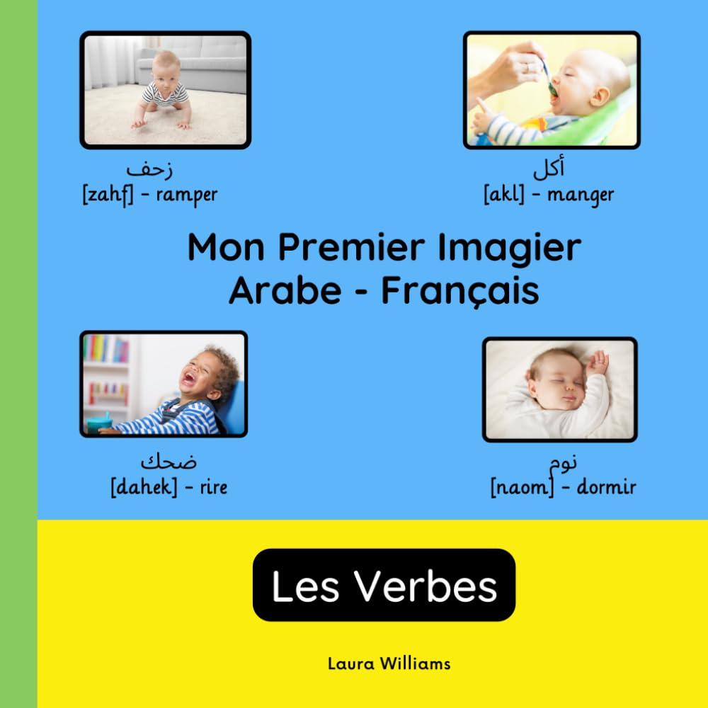 Mon Premier Imagier Arabe-Français, Les Verbes: Apprendre l'Arabe pour Enfants et Débutants - Livre Bilingue Illustré en Arabe avec Traductions Françaises book