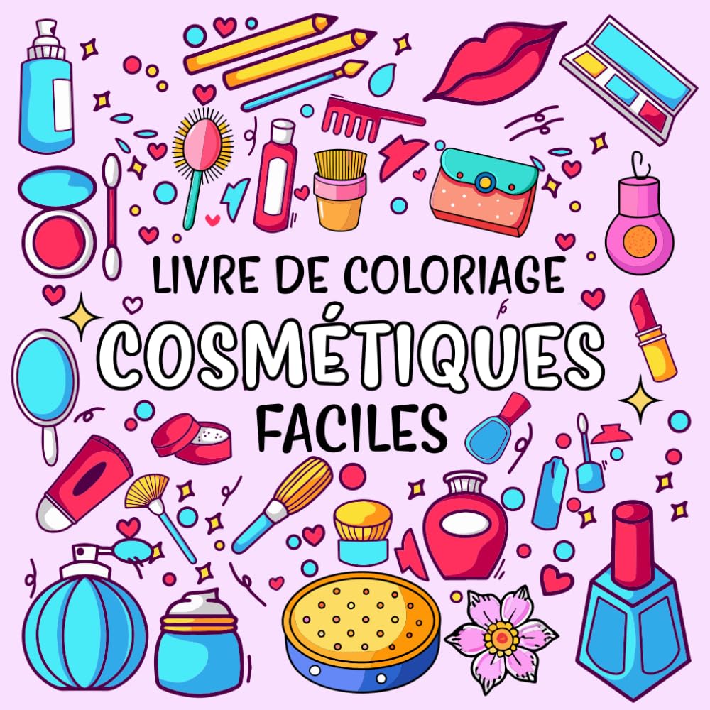 livre de coloriage de cosmétiques faciles: 50 Illustrations Audacieuses et Mignonnes et Simples d'outils de Maquillage de soins de la peau pour Tous les Âges book